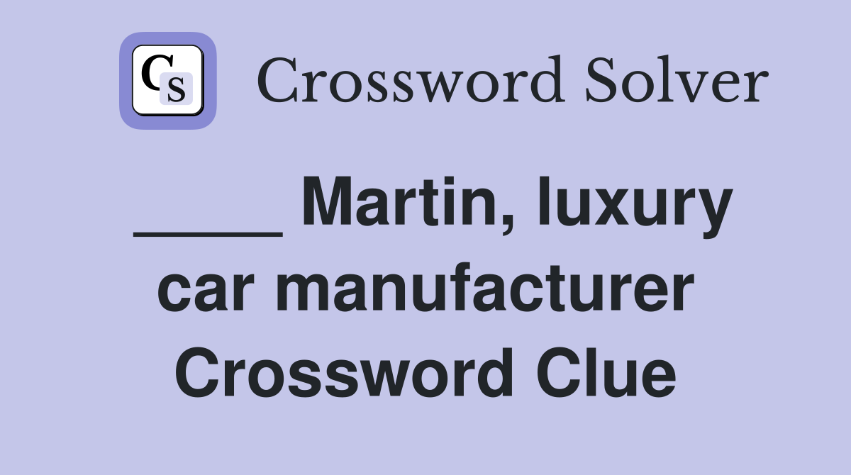 ____ Martin, luxury car manufacturer Crossword Clue