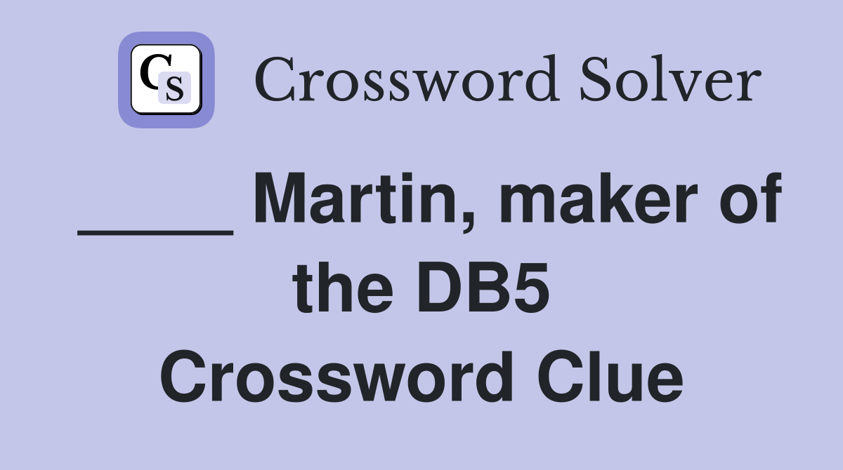 ____ Martin, maker of the DB5 Crossword Clue