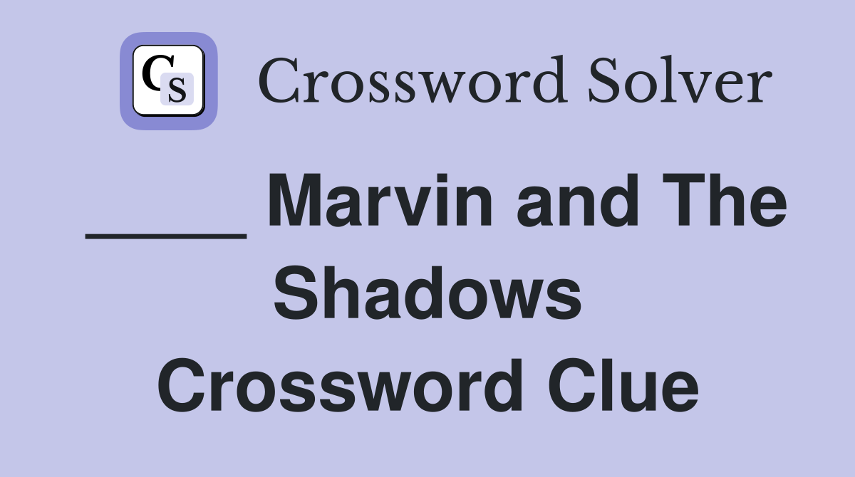 ____ Marvin and The Shadows Crossword Clue