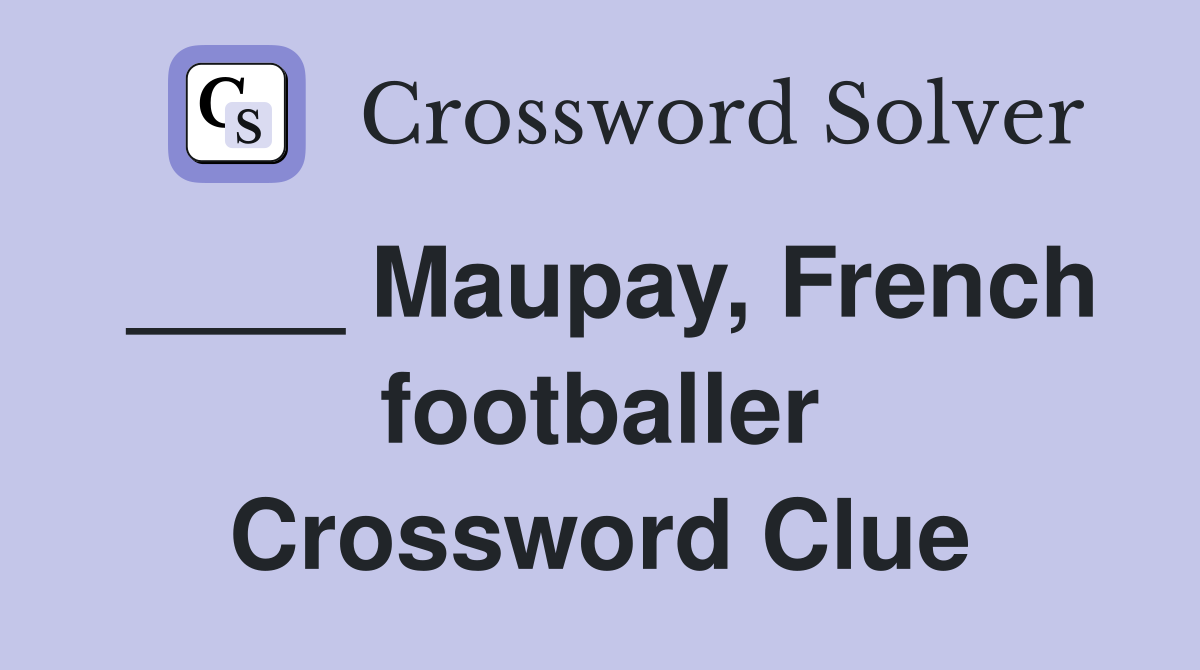 ____ Maupay, French footballer Crossword Clue