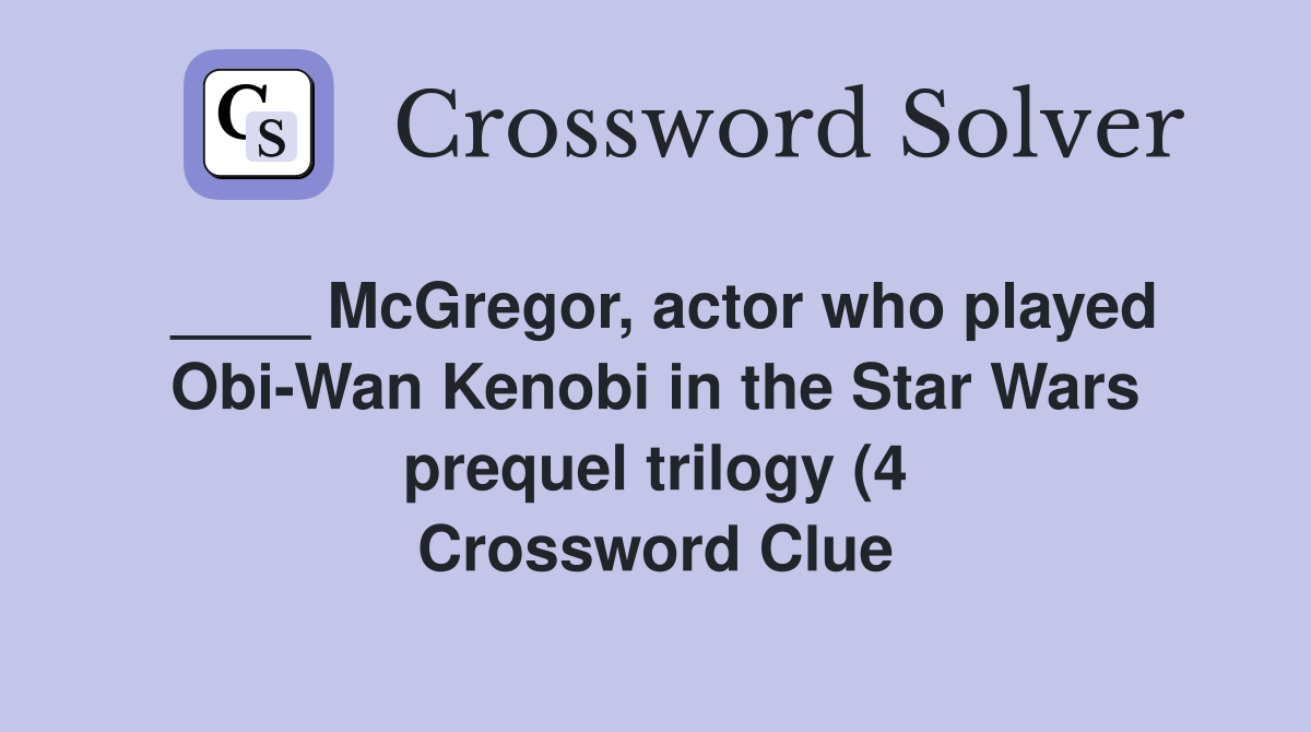 McGregor actor who played Obi Wan Kenobi in the Star Wars prequel McGregor actor who played Obi Wan Kenobi in the Star Wars prequel