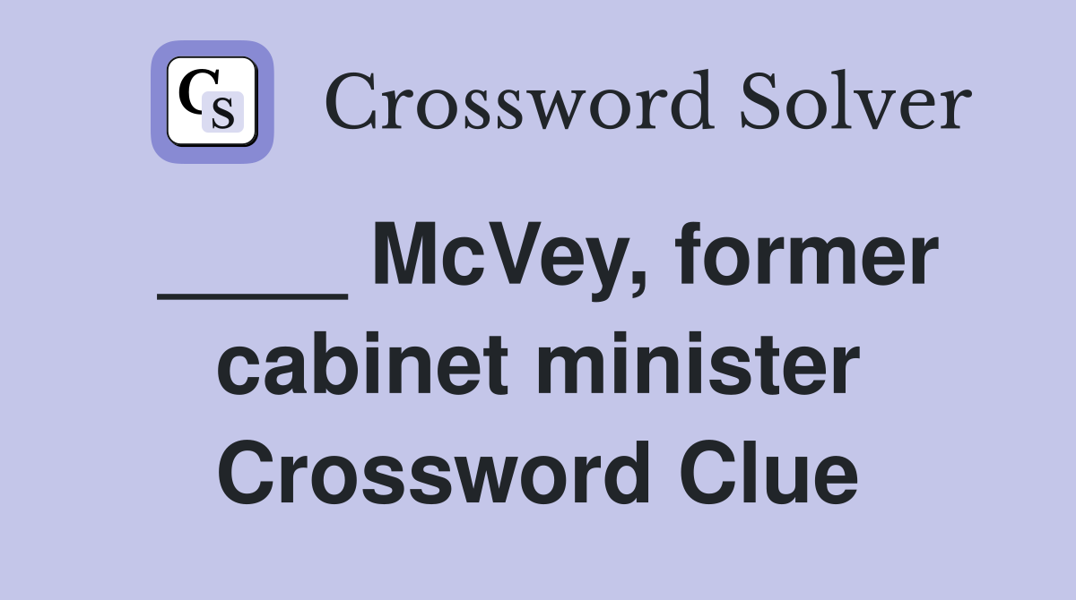 ____ McVey, former cabinet minister Crossword Clue