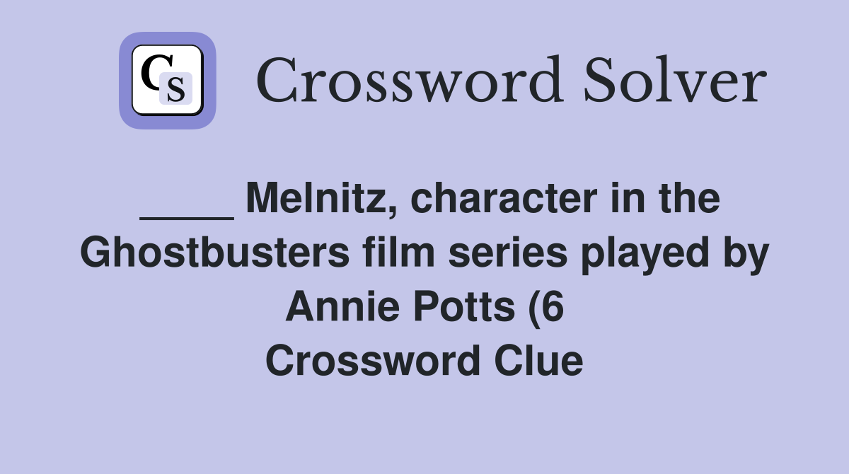 Melnitz character in the Ghostbusters film series played by Annie Melnitz character in the Ghostbusters film series played by Annie