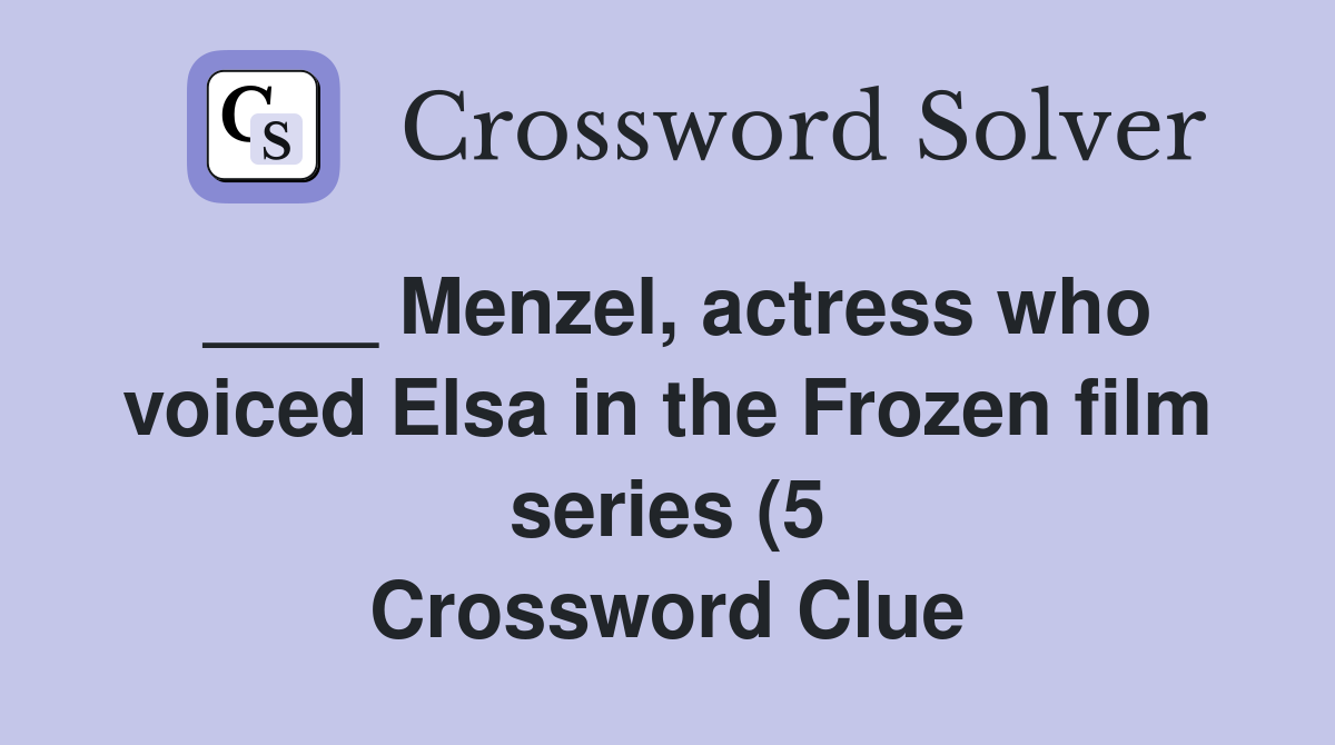 Menzel actress who voiced Elsa in the Frozen film series (5 Menzel actress who voiced Elsa in the Frozen film series (5