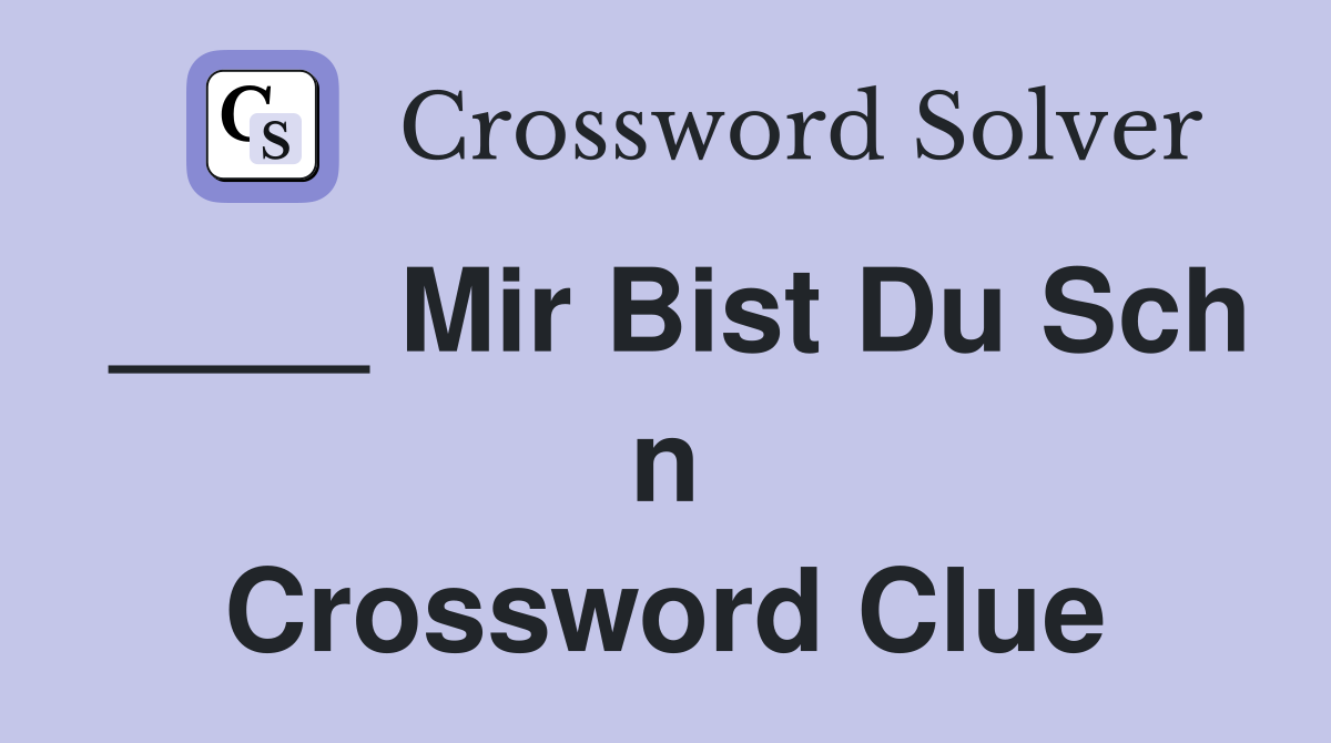 ____ Mir Bist Du Sch n Crossword Clue