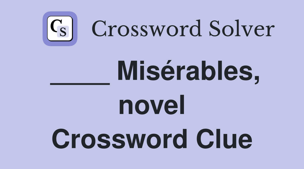 ____ Misérables, novel Crossword Clue