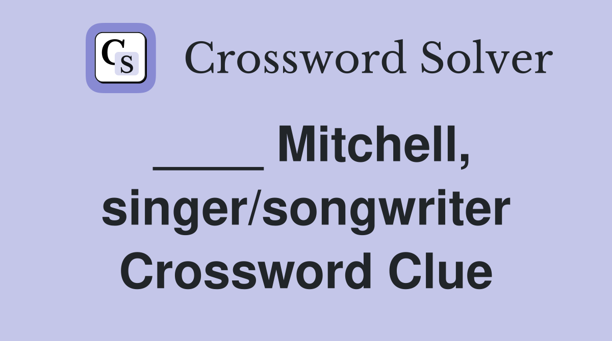 ____ Mitchell, singer/songwriter Crossword Clue