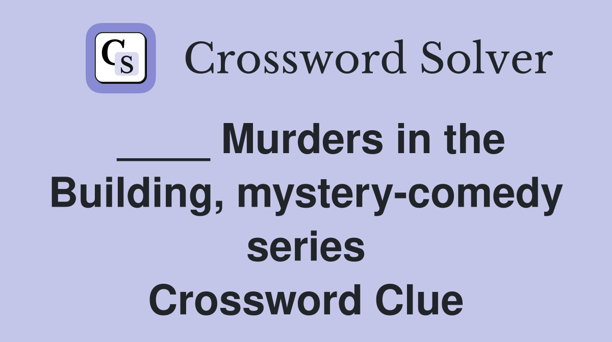 ____ Murders in the Building, mystery-comedy series Crossword Clue