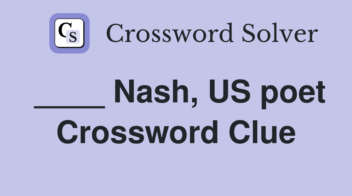 ____ Nash, US poet Crossword Clue