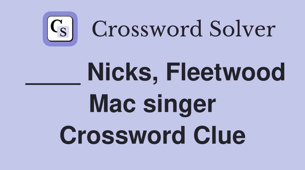 ____ Nicks, Fleetwood Mac singer Crossword Clue