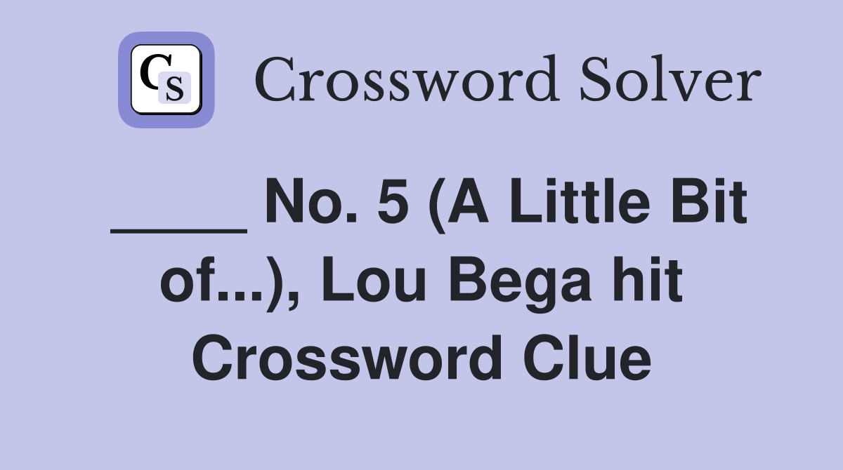 ____ No. 5 (A Little Bit of...), Lou Bega hit Crossword Clue