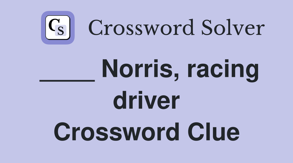 ____ Norris, racing driver Crossword Clue