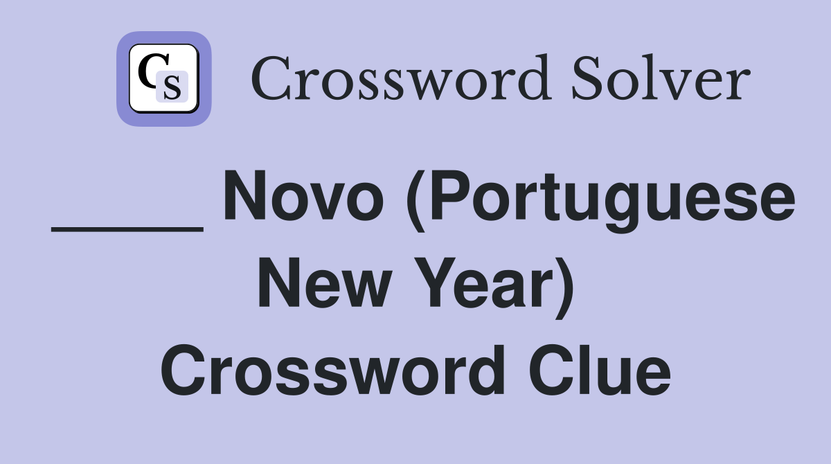 ____ Novo (Portuguese New Year) Crossword Clue