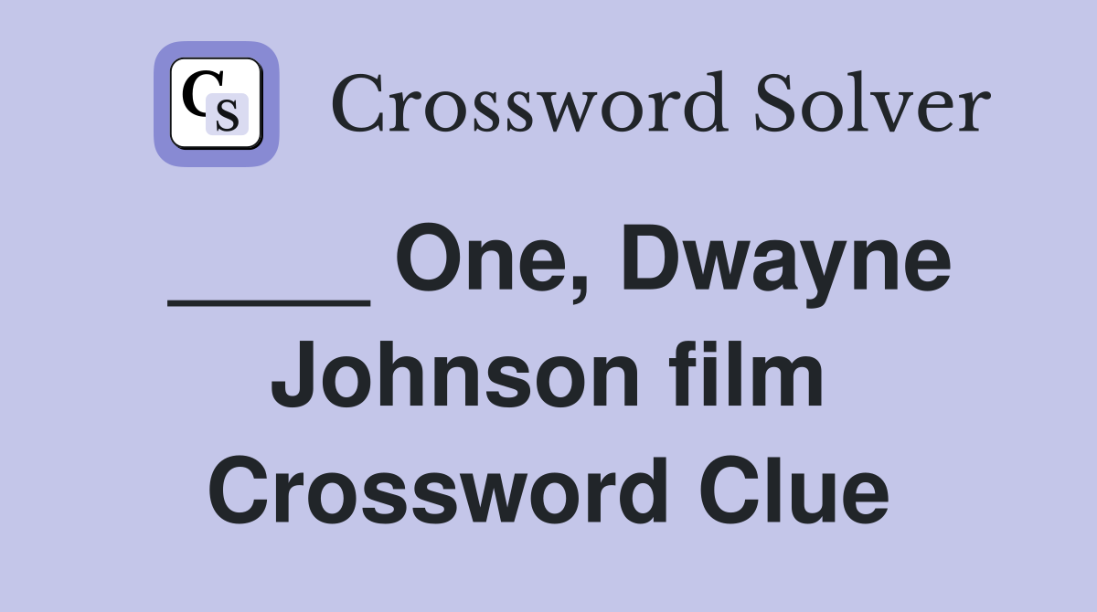 ____ One, Dwayne Johnson film Crossword Clue