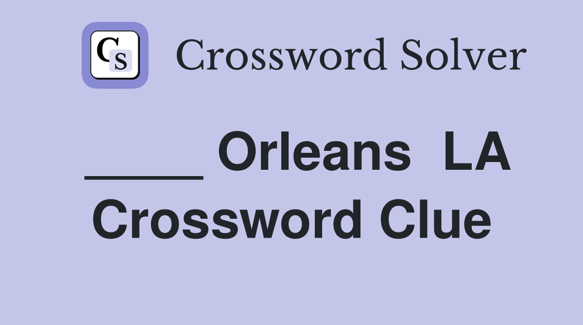 ____ Orleans  LA Crossword Clue
