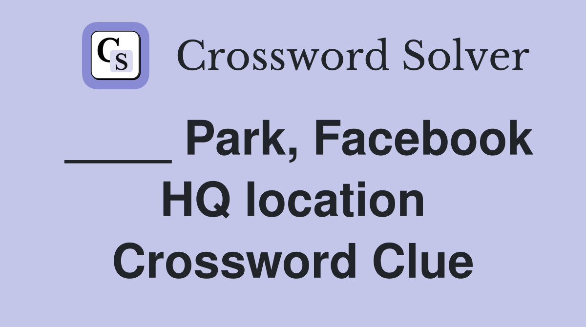 ____ Park, Facebook HQ location Crossword Clue