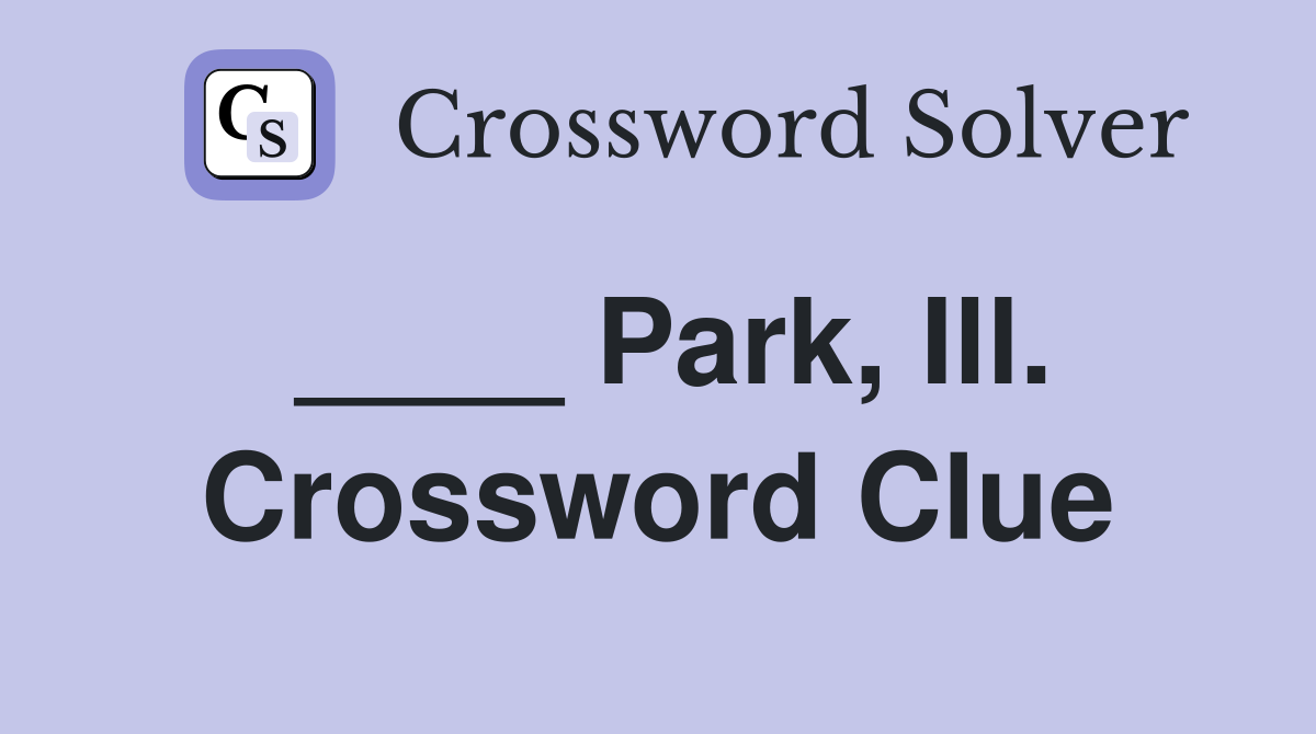 ____ Park, Ill. Crossword Clue