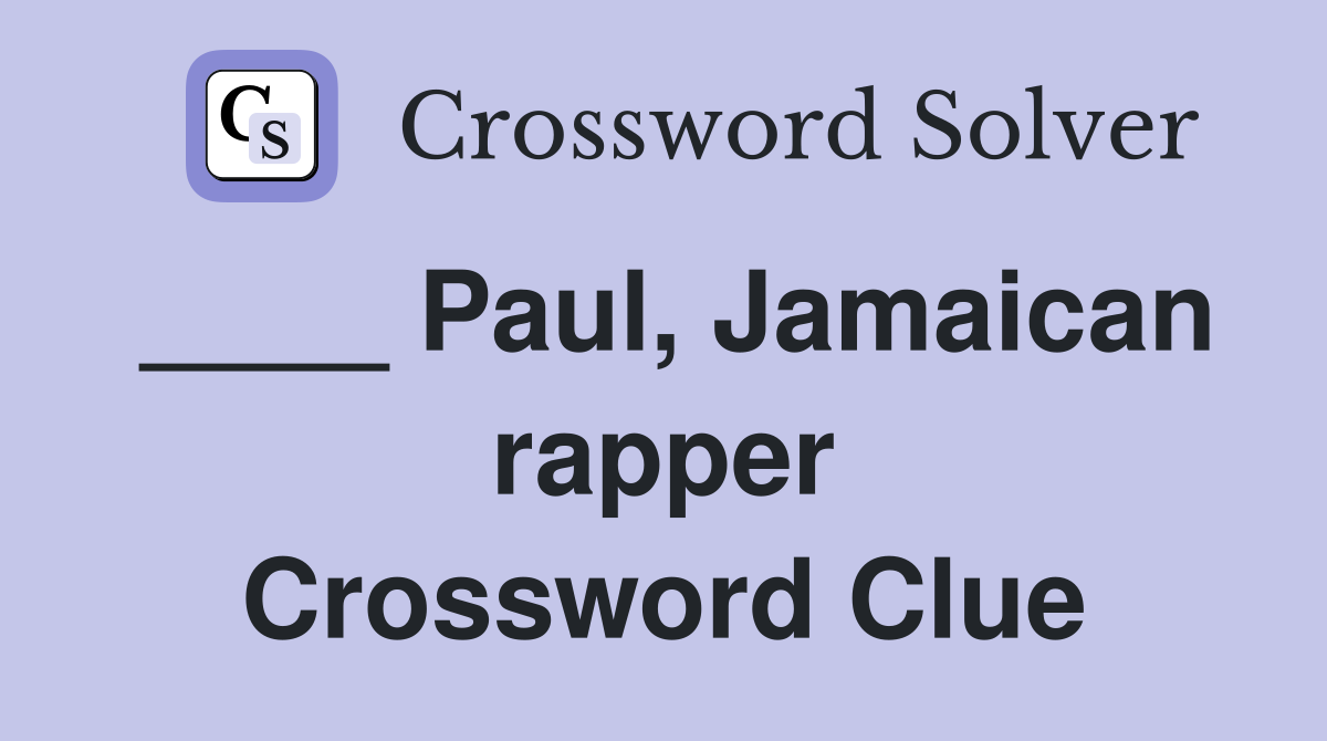 ____ Paul, Jamaican rapper Crossword Clue