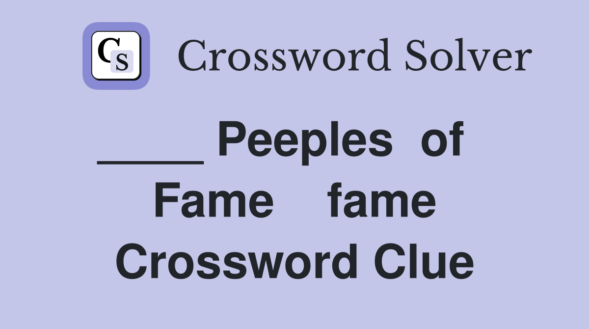 ____ Peeples  of    Fame    fame Crossword Clue