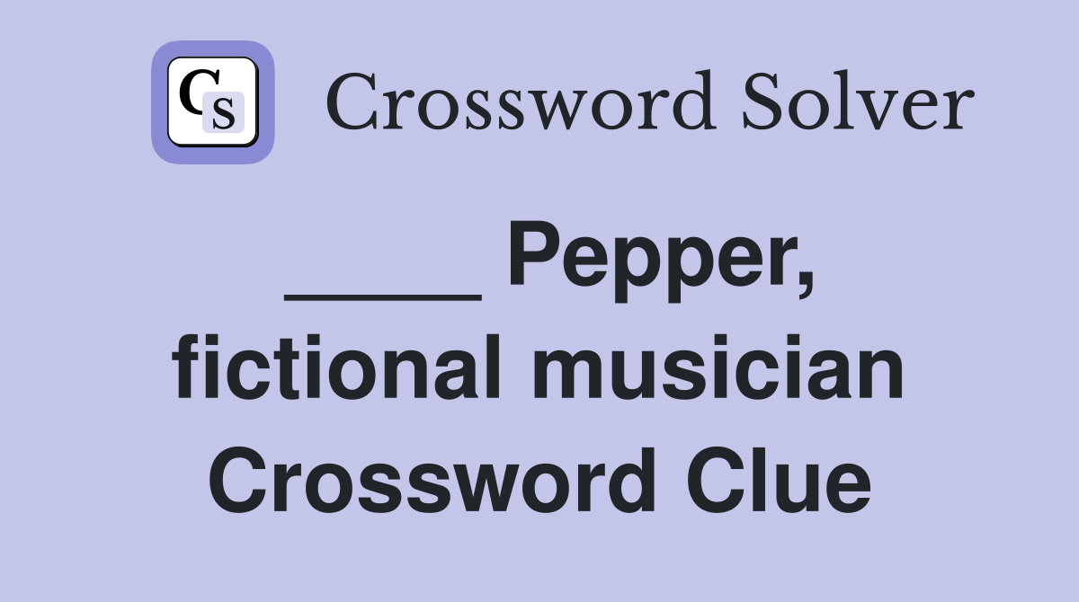 ____ Pepper, fictional musician Crossword Clue