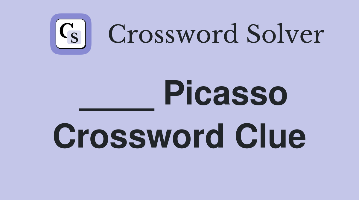 ____ Picasso Crossword Clue