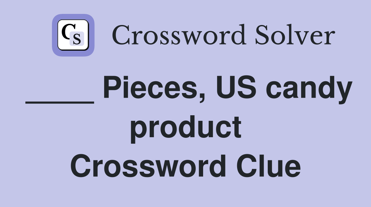 ____ Pieces, US candy product Crossword Clue
