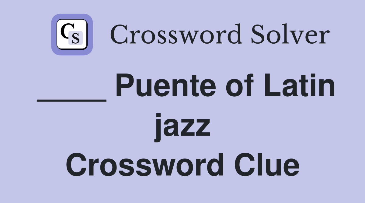 ____ Puente of Latin jazz Crossword Clue