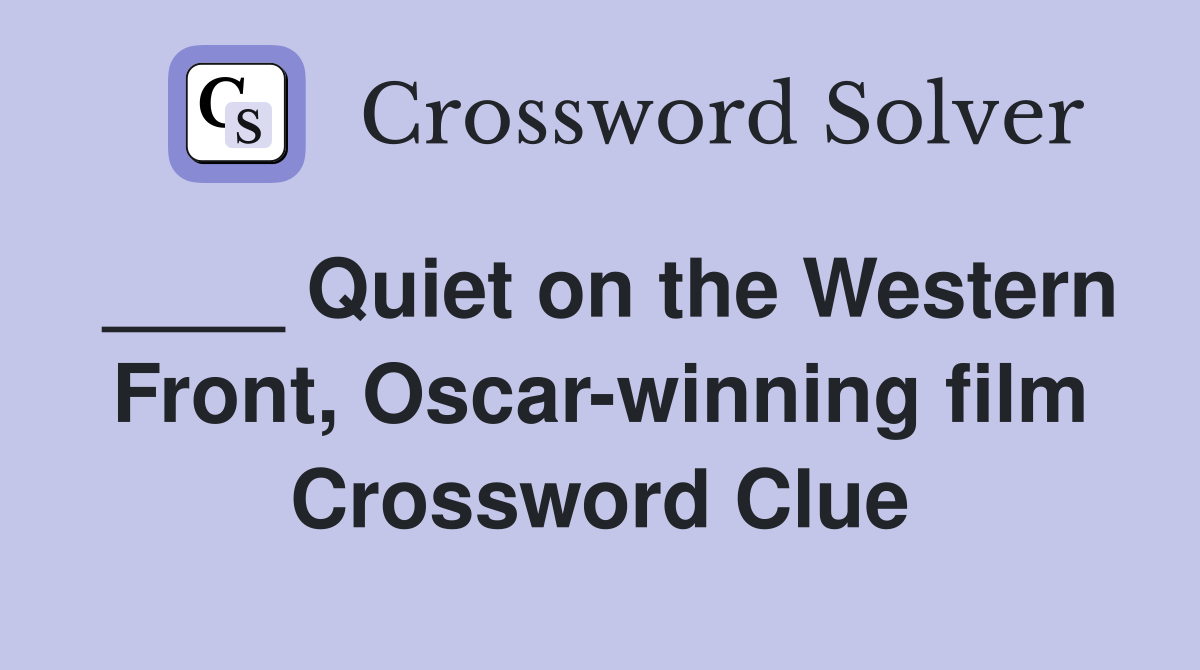 ____ Quiet on the Western Front, Oscar-winning film Crossword Clue