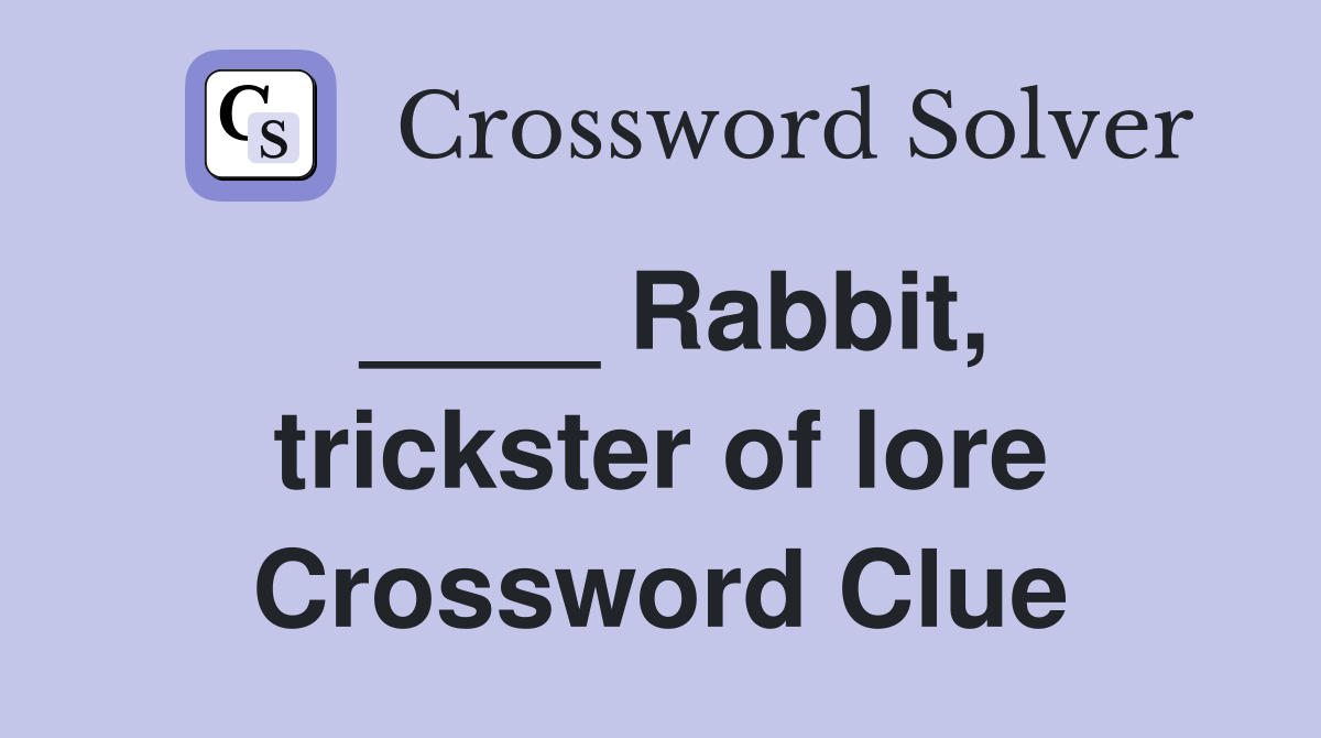 ____ Rabbit, trickster of lore Crossword Clue