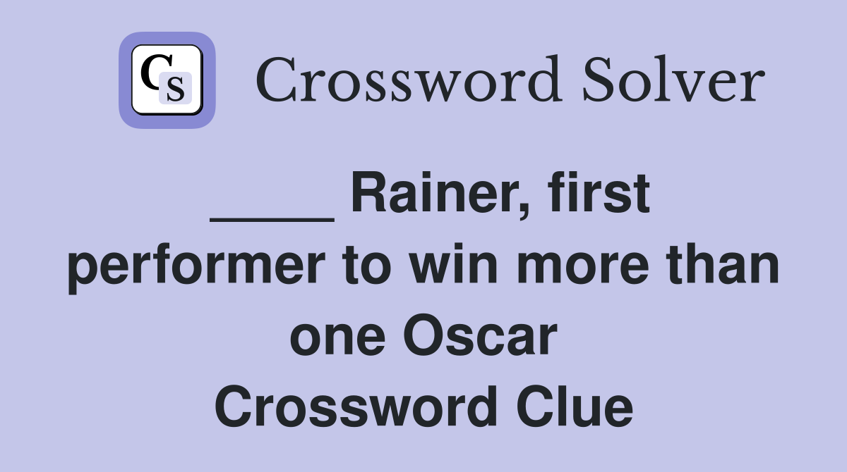 ____ Rainer, first performer to win more than one Oscar Crossword Clue