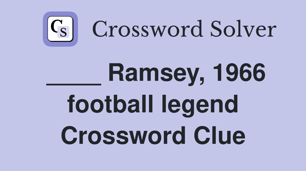 ____ Ramsey, 1966 football legend Crossword Clue
