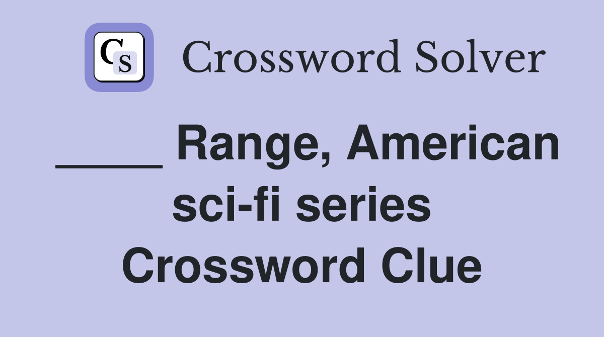 ____ Range, American sci-fi series Crossword Clue