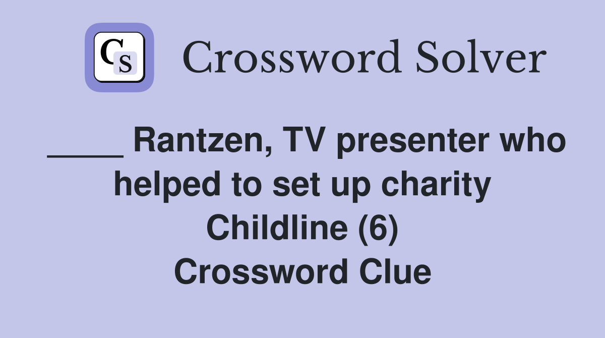____ Rantzen, TV presenter who helped to set up charity Childline (6) Crossword Clue