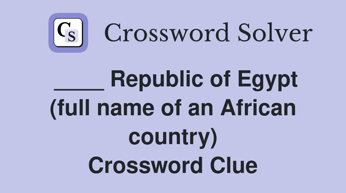 ____ Republic of Egypt (full name of an African country) Crossword Clue