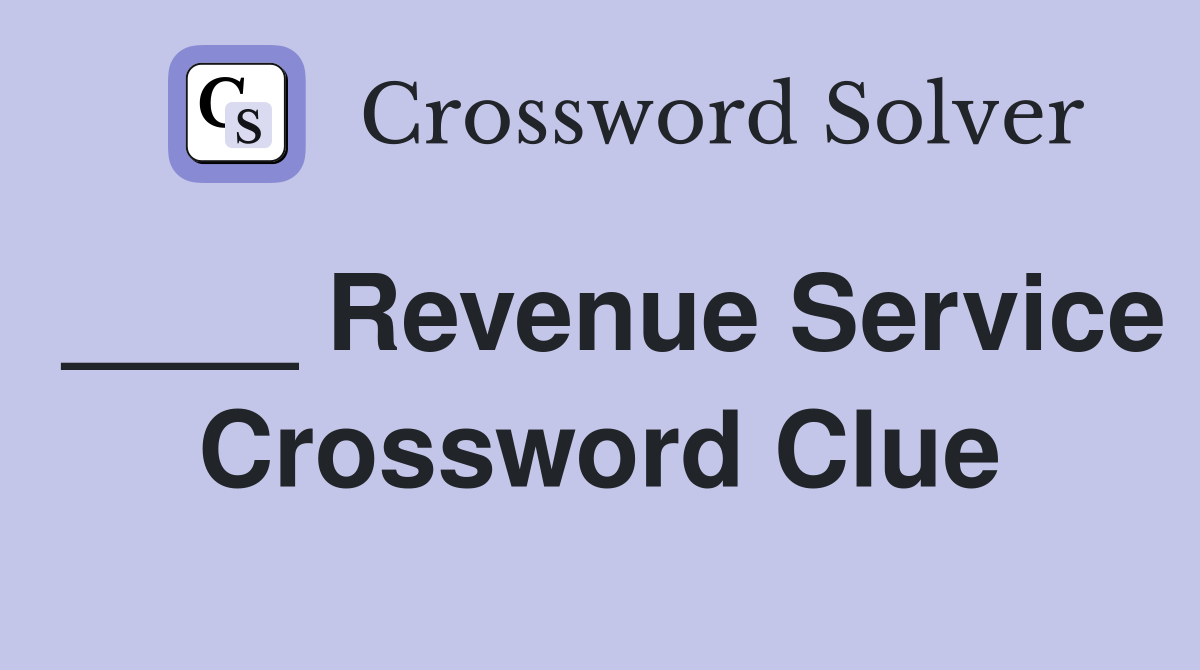 ____ Revenue Service Crossword Clue
