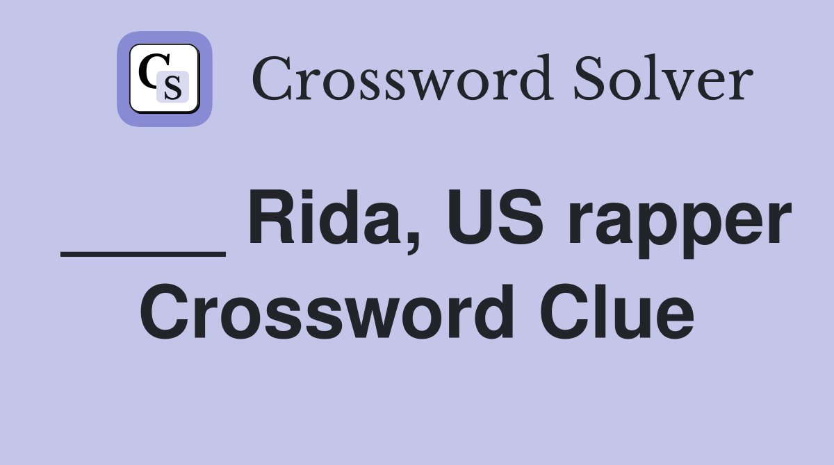 ____ Rida, US rapper Crossword Clue
