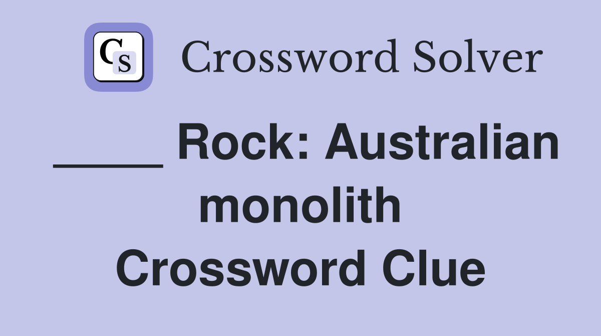 ____ Rock: Australian monolith Crossword Clue