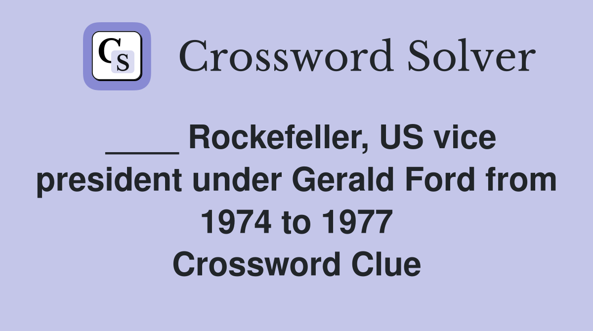 ____ Rockefeller, US vice president under Gerald Ford from 1974 to 1977 Crossword Clue