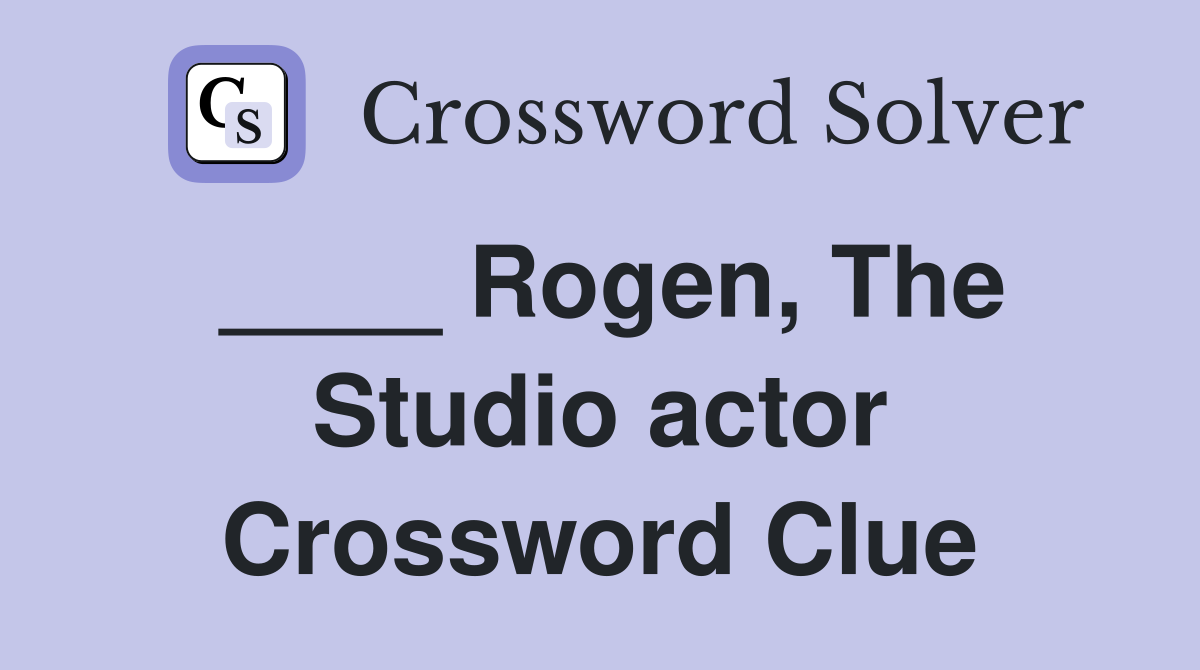 ____ Rogen, The Studio actor Crossword Clue