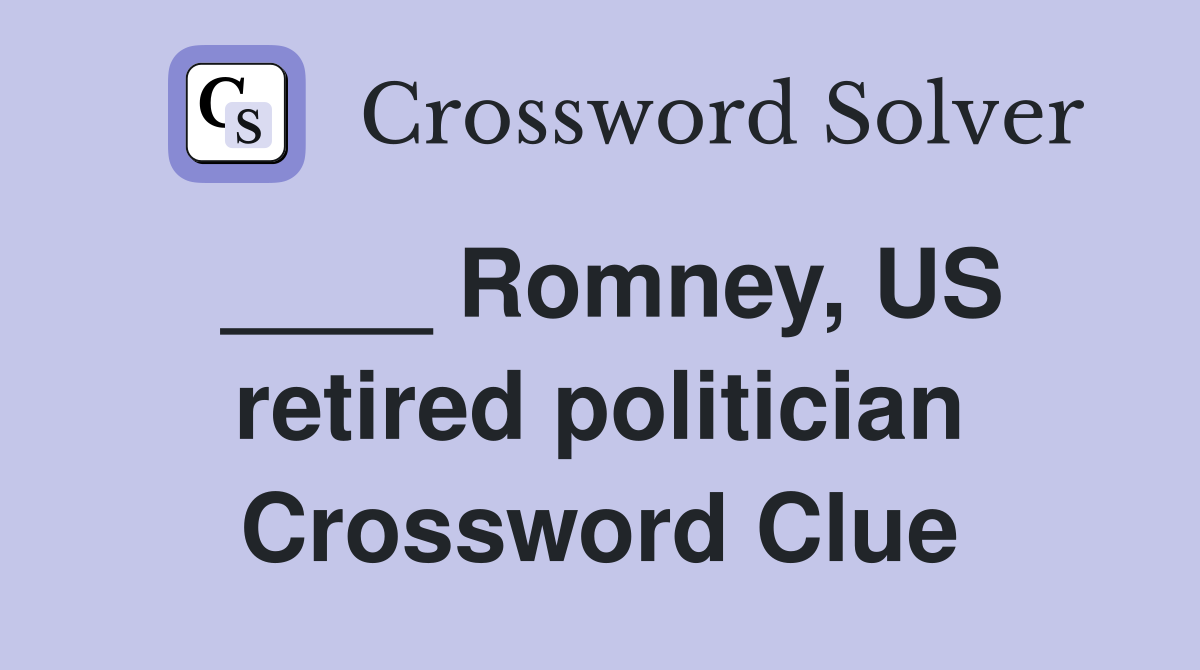 ____ Romney, US retired politician Crossword Clue