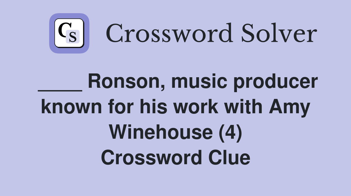 ____ Ronson, music producer known for his work with Amy Winehouse (4) Crossword Clue