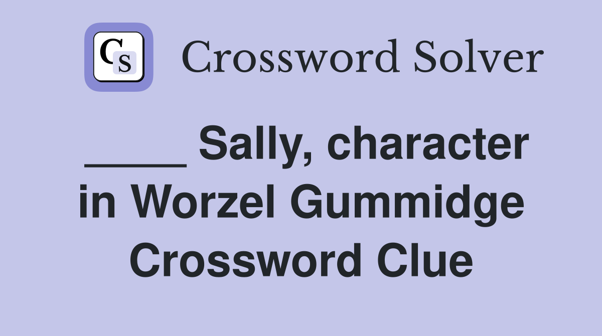 ____ Sally, character in Worzel Gummidge Crossword Clue