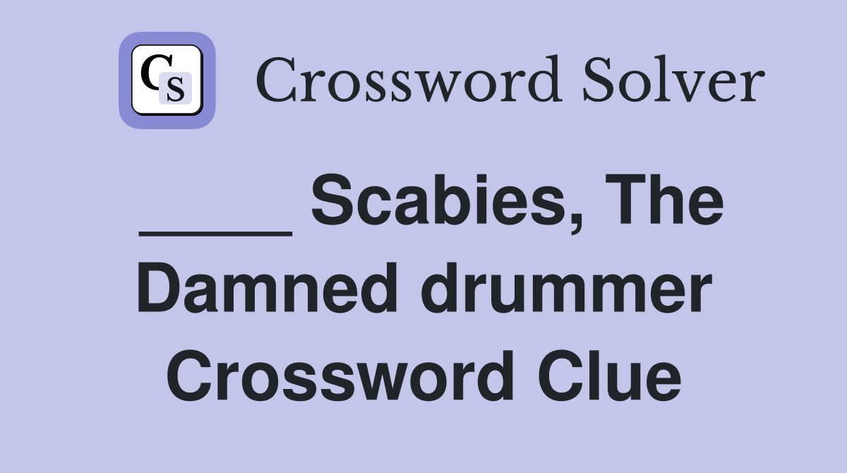 ____ Scabies, The Damned drummer Crossword Clue