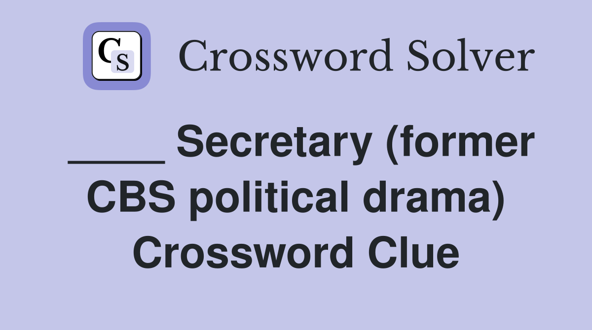 ____ Secretary (former CBS political drama) Crossword Clue