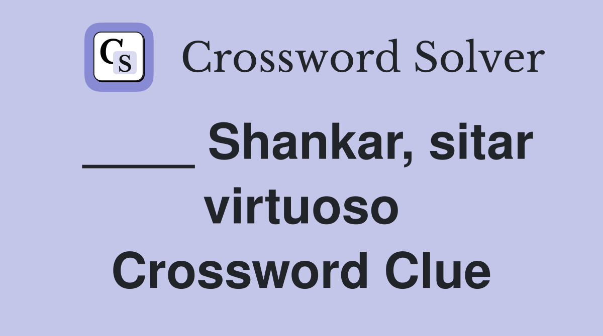 ____ Shankar, sitar virtuoso Crossword Clue