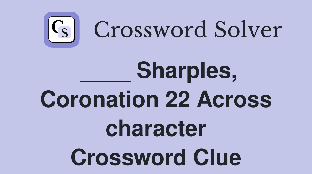____ Sharples, Coronation 22 Across character Crossword Clue