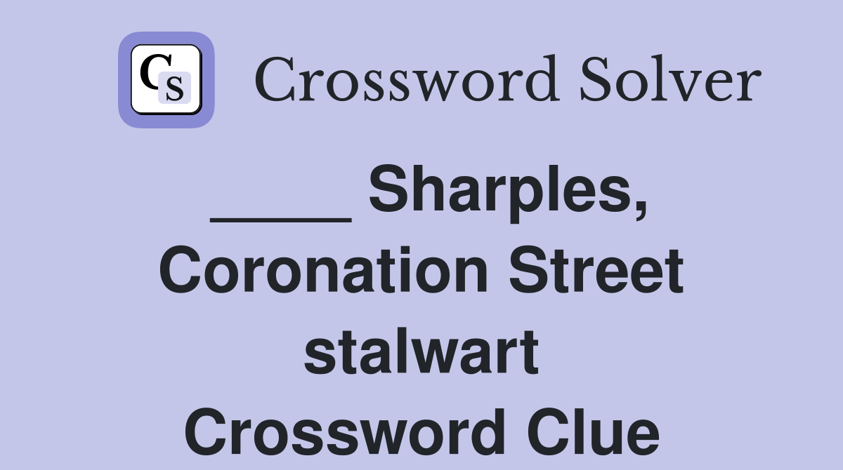 ____ Sharples, Coronation Street stalwart Crossword Clue