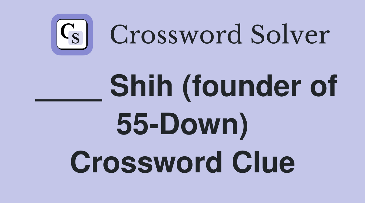 ____ Shih (founder of 55-Down) Crossword Clue