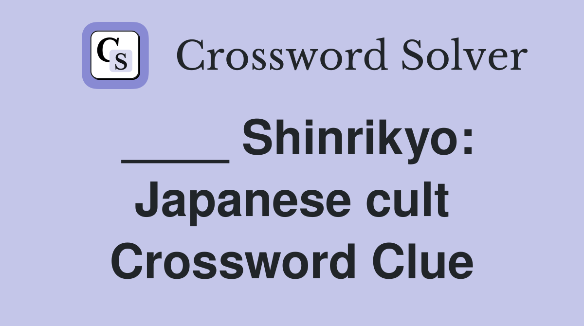 ____ Shinrikyo: Japanese cult Crossword Clue
