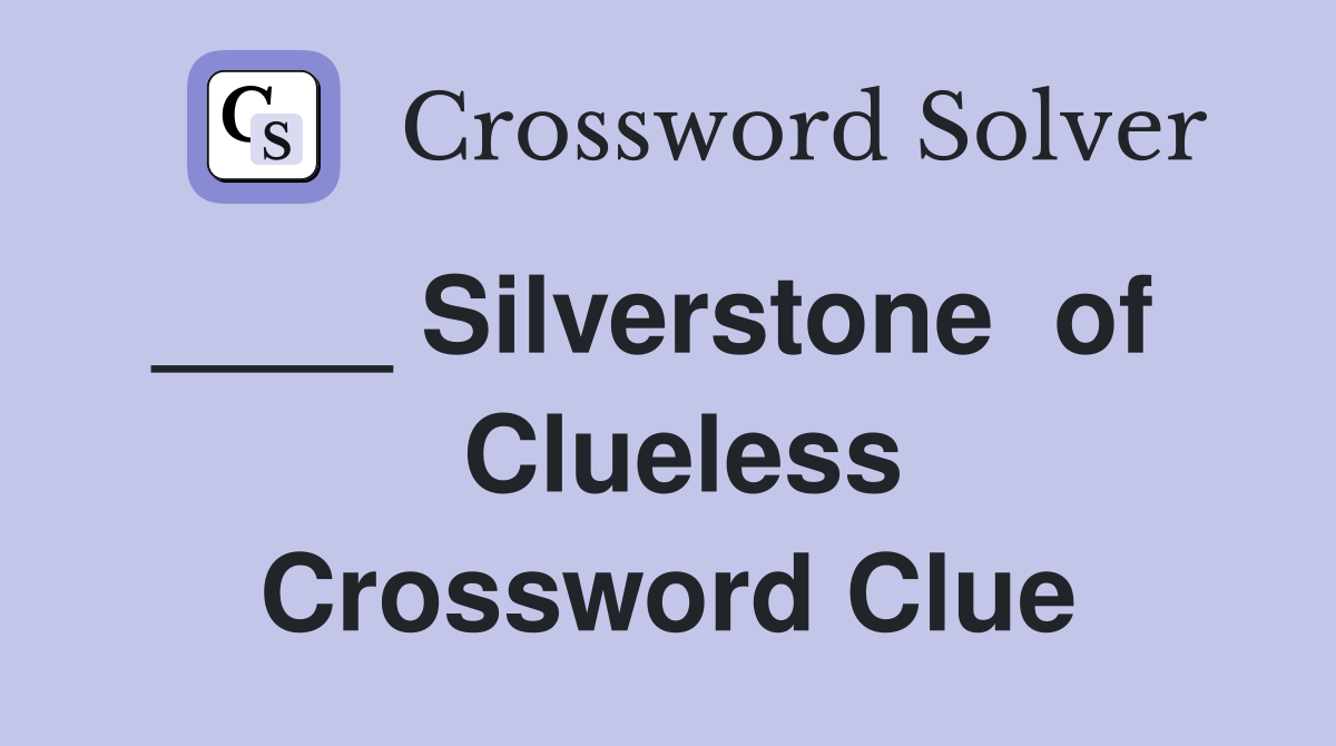 ____ Silverstone  of    Clueless Crossword Clue